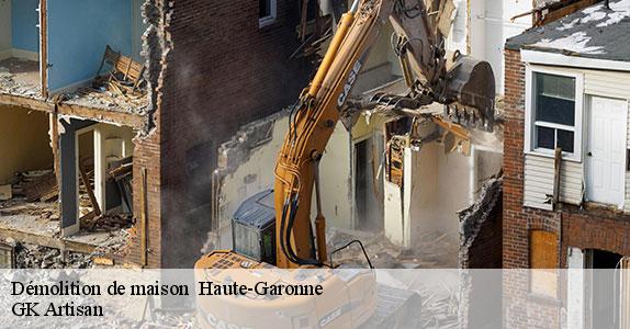 Démolition de maison 31 Haute-Garonne GK Artisan